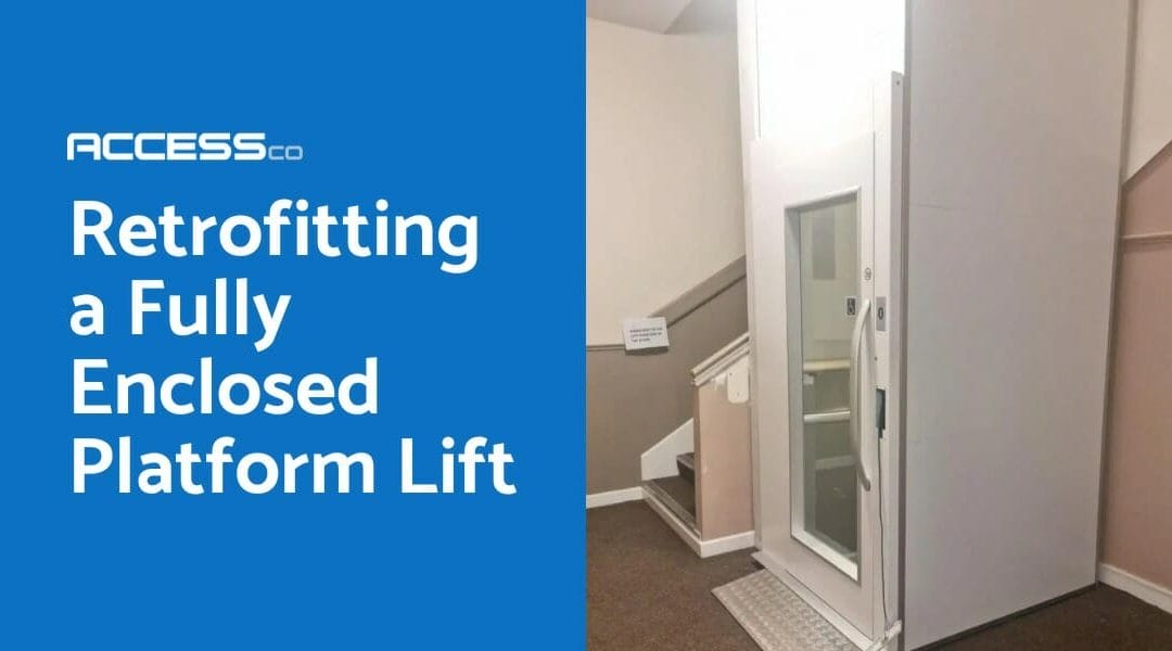 Case Study: Retrofitting a Fully Enclosed Platform Lift